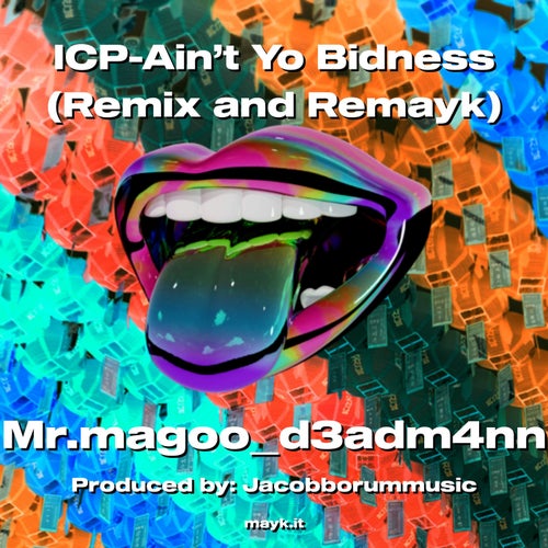 ICP-Ain’t Yo Bidness (Remix and Remayk)