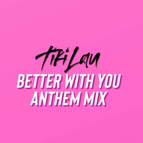 Better With You (Anthem Mix)