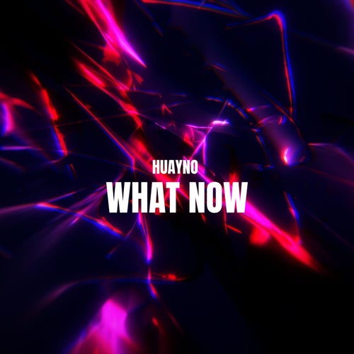 What Now