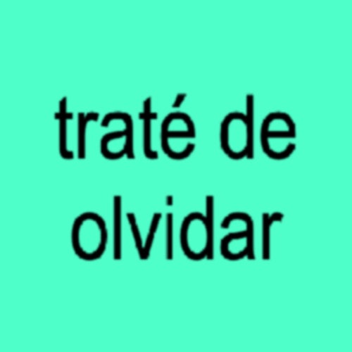 TRATÉ DE OLVIDAR