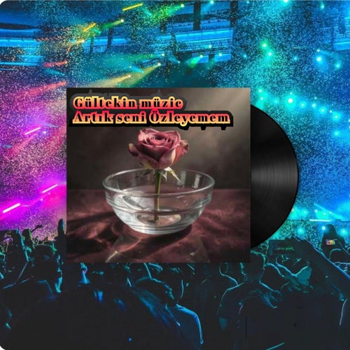 Artık seni özleyemem