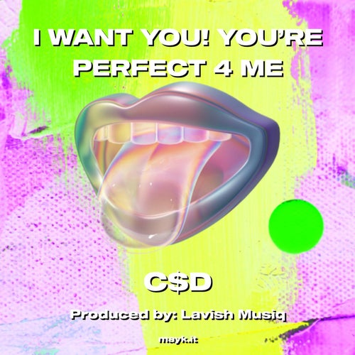 I WANT YOU! YOU’RE PERFECT 4 ME