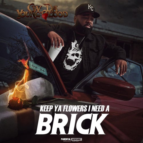 Keep Ya Flowers, I Need A Brick
