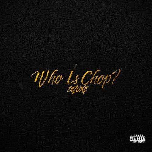 Who Is Chop? (Deluxe)