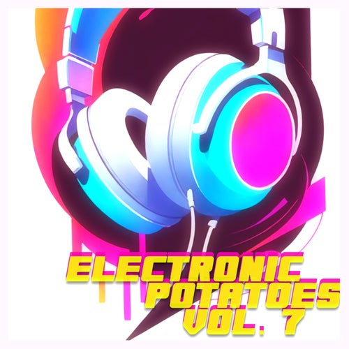 Electronic Potatoes Vol. 7