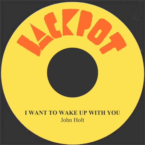 I Want To Wake Up With You