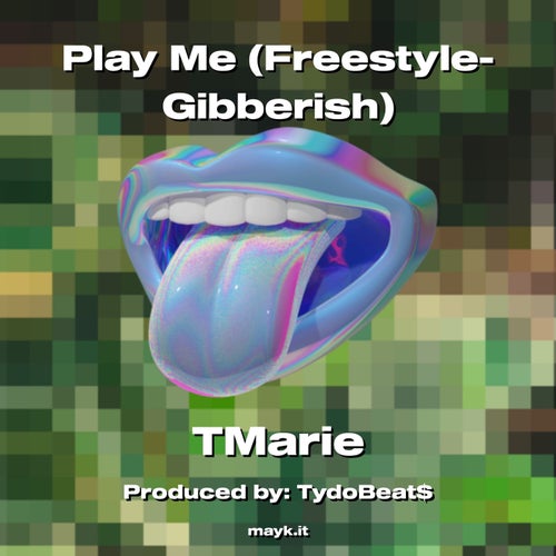 Play Me (Freestyle-Gibberish)