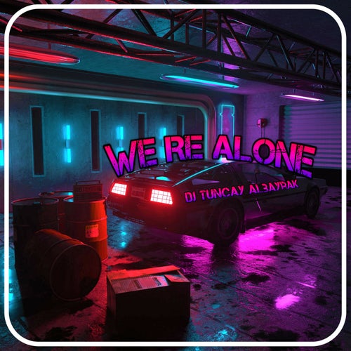 We Re Alone