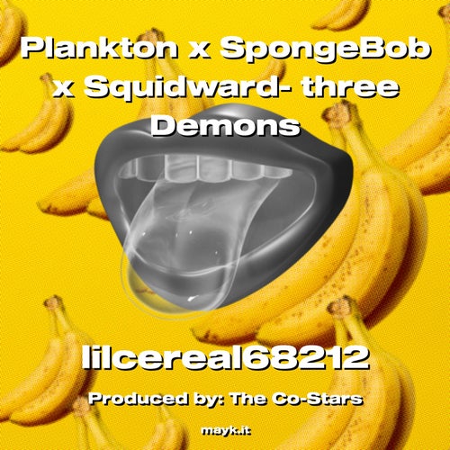 Plankton x SpongeBob x Squidward- three Demons