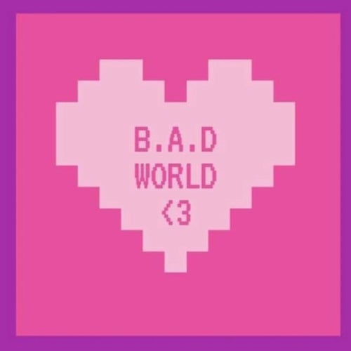 B.A.D WORLD