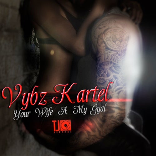 Vybz Kartel - Your Wife A My Gyal (feat Gaza Slim) - Single