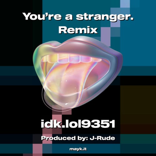 You’re a stranger. Remix