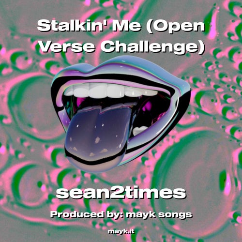 Stalkin Me (Open Verse Challenge)