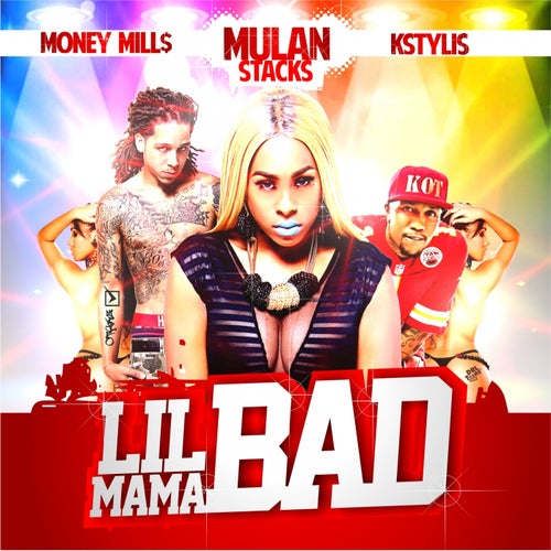 Lil Mama Bad (feat. KStylis & Money Mills) - Single