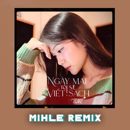 Ngày Mai Tôi Sẽ Viết Sách (Mihle Remix)