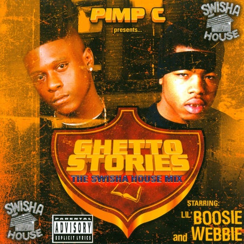 Pimp C Presents Lil Boosie, Webbie, Michael 5000 Watts: Ghetto Stories (The Swisha House Mix)