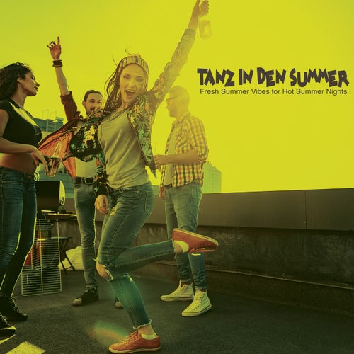 Tanz in Den Sommer: Fresh Summer Vibes for Hot Summer Nights