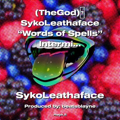 (TheGod)SykoLeathaface Words of Spells Intermission<KarmicFlow>2022