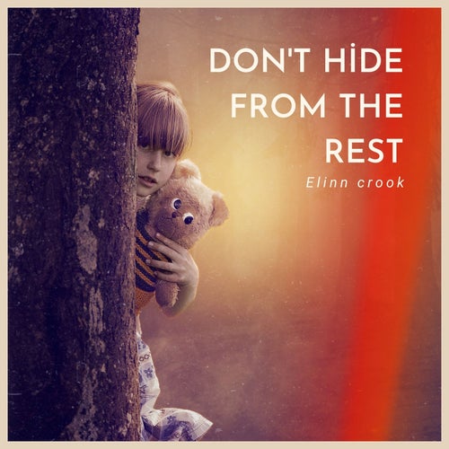 Don't Hide From The Rest