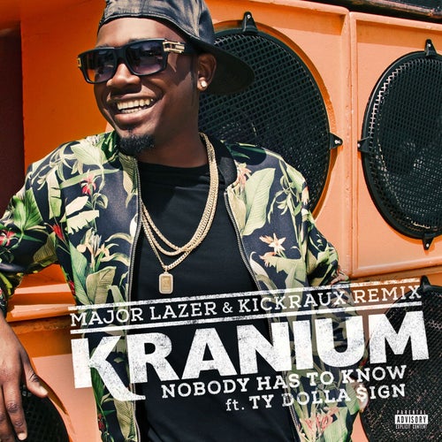 Nobody Has to Know (feat. Ty Dolla $ign) (Major Lazer and KickRaux Remix)