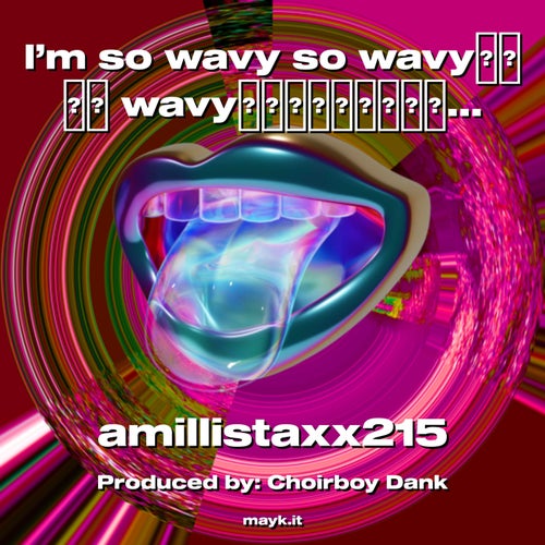 I’m so wavy so wavy wavywavy wavywavy