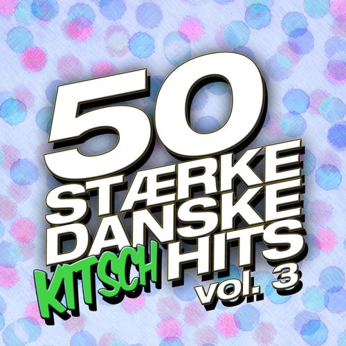 50 Stærke Danske Kitsch Hits (Vol. 3)
