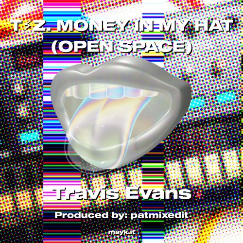 TZ. MONEY IN MY HAT (OPEN SPACE)