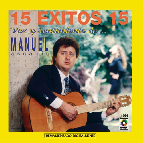 15 Éxitos: Voz Y Sentimiento De Manuel Ascanio