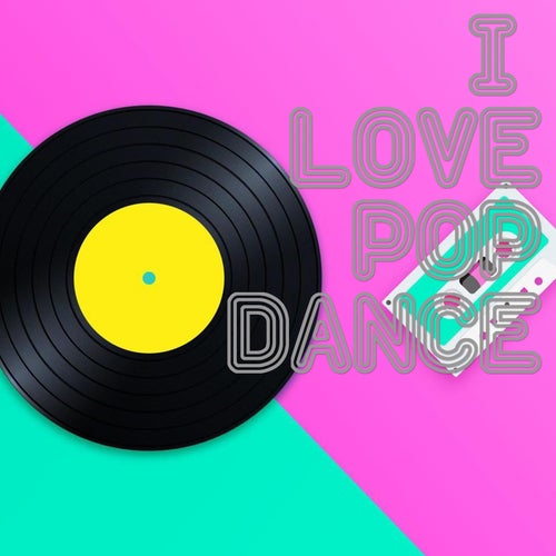 I Love Pop Dance