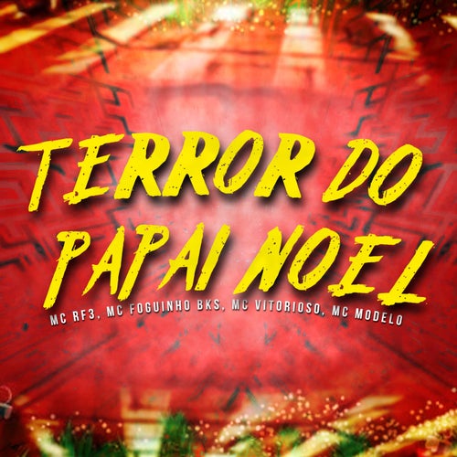 Terror do Papai Noel (feat. MC Foguinho BKS, MC Vitorioso, MC Modelo)