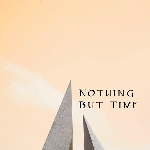 Nothing But Time