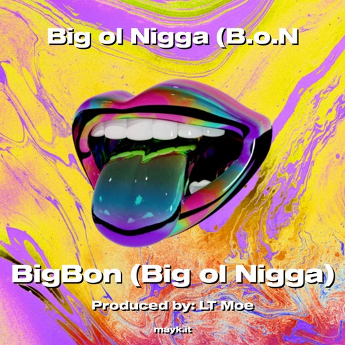 Big ol n**** (B.o.N