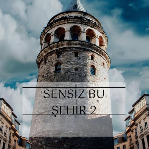 Sensiz Bu Şehir 2