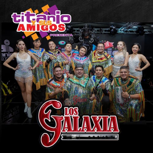 Titanio Y Sus Amigos Presenta: Los Galaxia