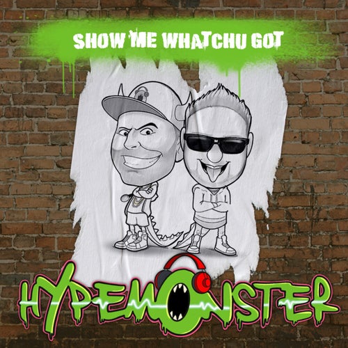 Show Me Whatchu Got
