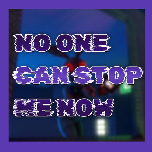 No One Can Stop Me Now