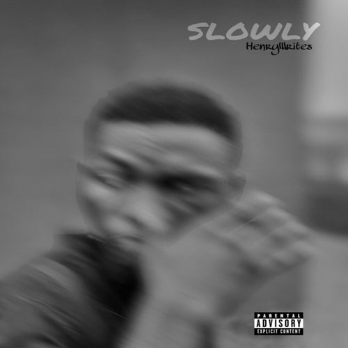 Slowly