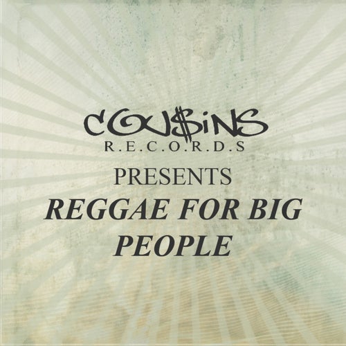 Cousins Records Presents Reggae For Big People