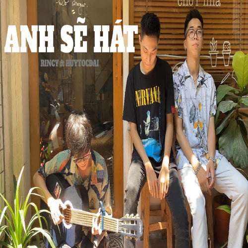 Anh Sẽ Hát (feat. HuyTocDai)