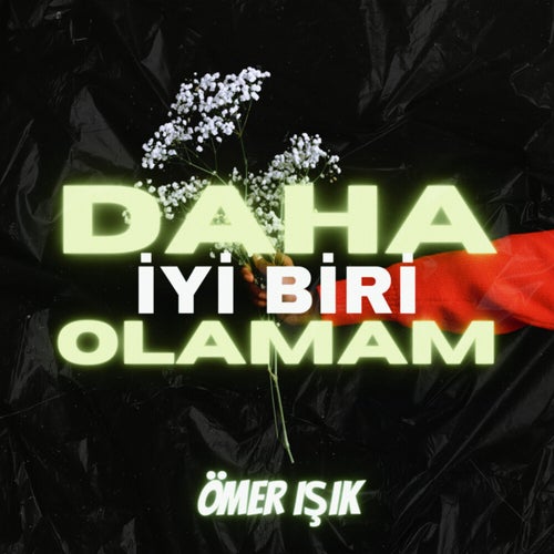 Daha İyi Biri Olamam