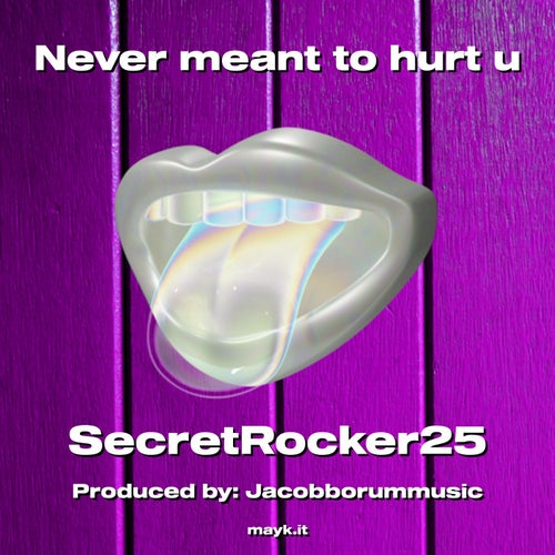 Never meant to hurt u