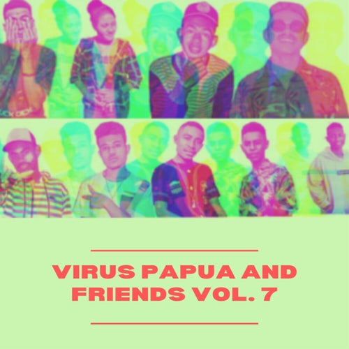 Virus Papua and Friends, Vol. 7