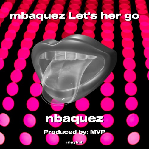 mbaquez Lets her go
