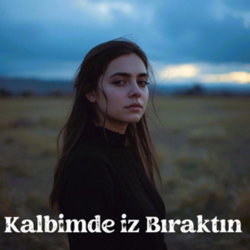 Kalbimde iz Bıraktın