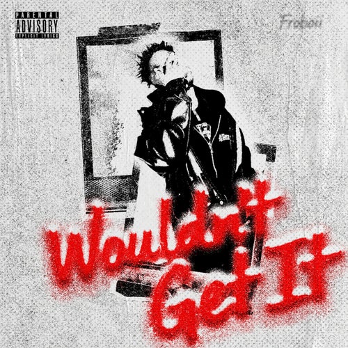 Wouldn't Get It