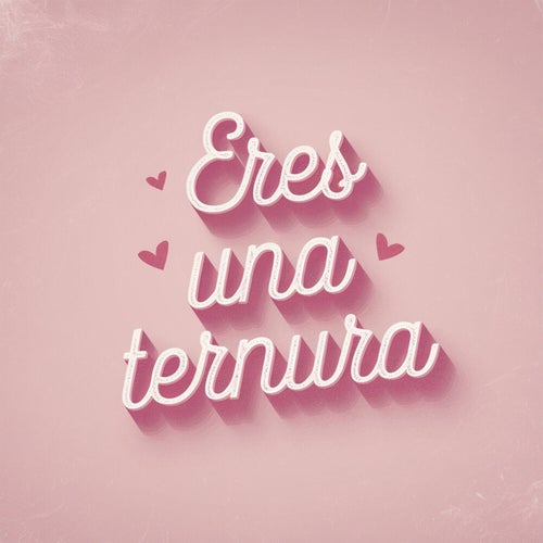 Eres una ternura
