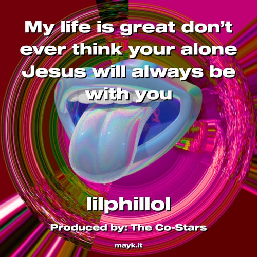 My life is great don't ever think your alone Jesus will always be with you