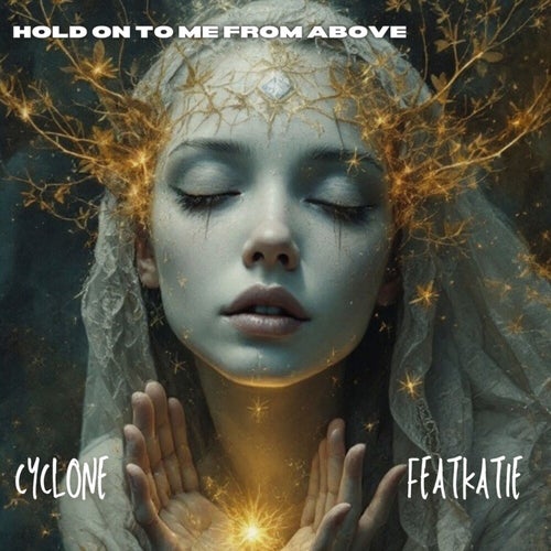 HOLD ON TO ME FROM ABOVE