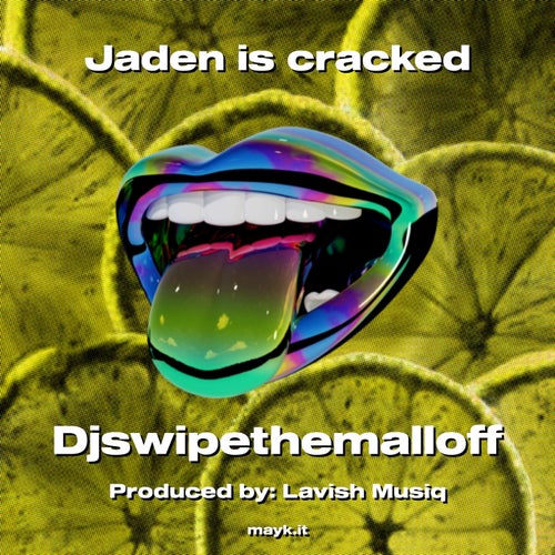 Jaden is cracked