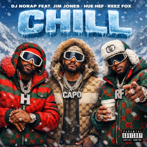 CHILL (feat. JIM JONES, HUE HEF & REEZ FOX)